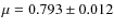 $\mu=0.793\pm 0.012$