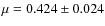 $\mu=0.424\pm 0.024 $