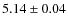 $5.14\pm 0.04$