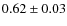 $0.62\pm 0.03$