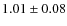 $1.01\pm 0.08$