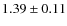 $1.39\pm 0.11$