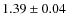 $1.39\pm 0.04$