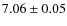$7.06\pm 0.05$