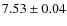 $7.53\pm 0.04$