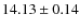 $14.13\pm 0.14$