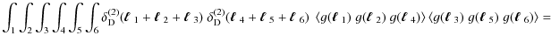 $\displaystyle \int_1 \int_2 \int_3 \int_4 \int_5 \int_6 \delta^{(2)}_{\rm D}(\m...
...3)\; g(\mbox{\boldmath$\ell$ }_5)\; g(\mbox{\boldmath$\ell$ }_6) \right\rangle=$
