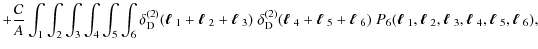 $\displaystyle + \frac{\cal C}{A} \int_1 \int_2 \int_3 \int_4 \int_5 \int_6 \del...
...\mbox{\boldmath$\ell$ }_4,\mbox{\boldmath$\ell$ }_5,\mbox{\boldmath$\ell$ }_6),$