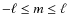 $-\ell \leq m \leq \ell$