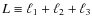 $L \equiv \ell_1+\ell_2+\ell_3$