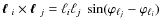 $\mbox{\boldmath$\ell$ }_i \times \mbox{\boldmath$\ell$ }_j = \ell_i \ell_j~ \sin (\varphi_{\ell_j} - \varphi_{\ell_i})$