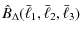 $\displaystyle \hat{B}_\Delta(\bar{\ell}_1,\bar{\ell}_2,\bar{\ell}_3)$