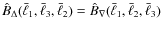 $\hat{B}_\Delta(\bar{\ell}_1,\bar{\ell}_3,\bar{\ell}_2) = \hat{B}_\nabla(\bar{\ell}_1,\bar{\ell}_2,\bar{\ell}_3)$