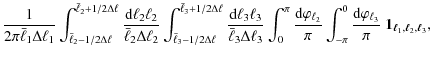$\displaystyle \frac{1}{2\pi \bar{\ell}_1 \Delta \ell_1} \int_{\bar{\ell}_2-1/2 ...
...ell_3}}{\pi}\; {\mathbf 1}_{\vec{\scriptsize\ell}_1,\vec{\ell}_2,\vec{\ell}_3},$