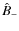 $\hat{B}_-$