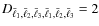 $D_{\bar{\ell}_1,\bar{\ell}_2,\bar{\ell}_3,\bar{\ell}_1,\bar{\ell}_2,\bar{\ell}_3}=2$