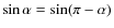 $\sin \alpha = \sin (\pi-\alpha)$