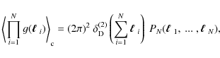\begin{displaymath}
\left\langle \prod_{i=1}^N g(\mbox{\boldmath$\ell$ }_i) \rig...
...N(\mbox{\boldmath$\ell$ }_1,~...~,\mbox{\boldmath$\ell$ }_N),
\end{displaymath}