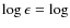 $\log\epsilon = \log$