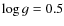 $\log g = 0.5$