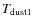 $T_{\rm dust1}$