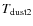 $T_{\rm dust2}$