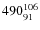 $ 490_{91 }^{\rm 106 }$