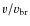 $v/v_{\rm br}$