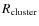 $R_{\rm cluster}$