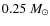 $0.25~M_\odot$