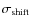 $\sigma_{{\rm shift}}$