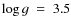 $\log{g}~=~3.5$