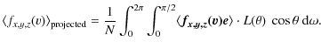 $\displaystyle \langle f_{x,y,z}(v)\rangle_{\rm projected}=\frac{1}{N}\int_0^{2\...
...le \vec{f_{x,y,z}(v)}\vec{e}\rangle
\cdot L(\theta)~\cos{\theta}~{\rm d}\omega.$