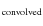 $_{{\rm convolved}}$