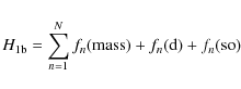 \begin{displaymath}%
H_{\rm 1b}=\sum_{n=1}^N f_n({\rm mass})+f_n({\rm d})+f_n({\rm so})
\end{displaymath}