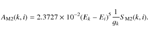 \begin{displaymath}%
A_{\rm M2}(k,i) = 2.3727\times 10^{-2}(E_k-E_i)^5{1\over g_k}S_{\rm M2}(k,i).
\end{displaymath}