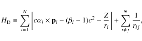 \begin{displaymath}%
H_{\rm D} \equiv \sum_{i=1}^N \left[c{\bf\alpha}_i \times {...
..._i-1)c^2-{Z\over r_i}\right ]+\sum_{i\ne j}^N {1\over r_{ij}},
\end{displaymath}