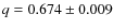 $q=0.674\pm0.009$