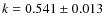 $k=0.541\pm0.013$