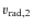 $v_{{\rm rad,2}}$