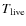 $T_{\rm live}$