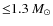 ${\le} 1.3~ M_\odot$