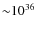 ${\sim} 10^{36}$