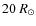 $20~ R_\odot$