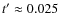 $t'\approx0.025$