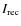 $I_{\rm rec}$