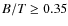 $B/T \geq 0.35$