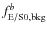 $f_{\rm E/S0,bkg}^{b}$