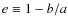 $e \equiv 1-b/a$