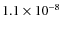 $1.1\times10^{-8}$
